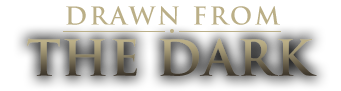 Drawn from the Dark